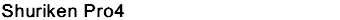 Shuriken Pro4